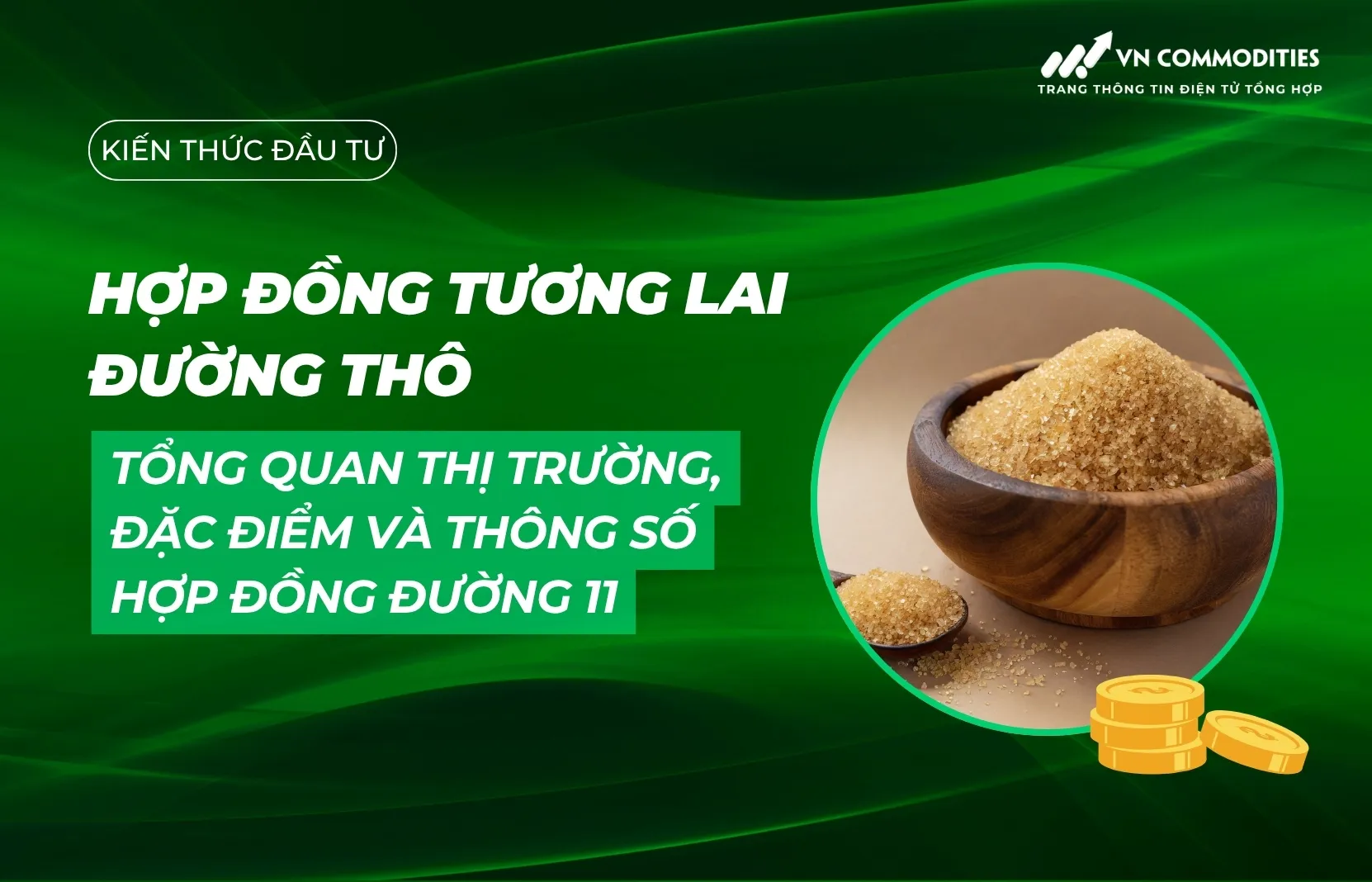 Hợp đồng tương lai đường thô: Tổng quan thị trường, đặc điểm và thông số hợp đồng Đường 11
